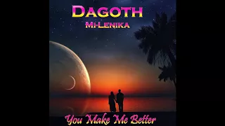 Dagoth feat. Mi Lenika - You Make Me Better
