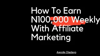 How To Make N100k Weekly With Affiliate Marketing In Nigeria || Affiliate Marketing In 15 Mins