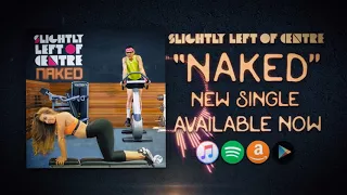 Slightly Left of Centre - Naked (AUDIO STREAM)