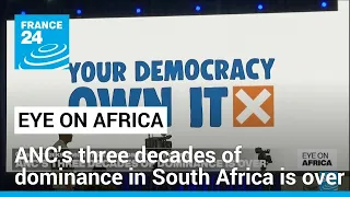 The ANC's three decades of dominance in South Africa is over. • FRANCE 24 English