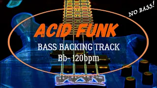 Acid Funk Bass Backing Track in Bb- 120bpm (No Bass)