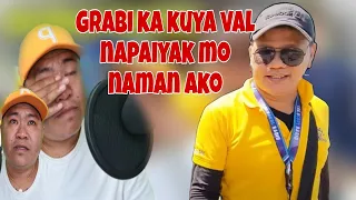 GRABI KA KUYA VAL NAIYAK AKO SA GINAWA MO SUBRA KANA 😥 | VAL SANTOS MATUBANG | KALINGAP RAB