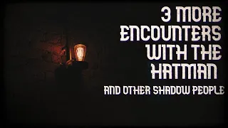 3 more true encounters with the hatman and other shadow people