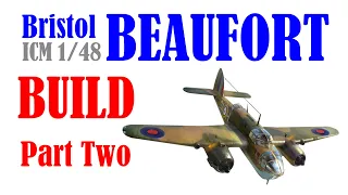 BEAUFORT 2022 NEW TOOL ICM Bristol Beaufort 1/48 scale - build part two - 1080p HD