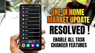 One UI Home Market Update issue resolved - New update for task changer working - Samsung Good lock