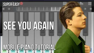 SUPER EASY: How to play See You Again  by Wiz Khalifa ft Charlie Puth on Mobile Piano (Tutorial)