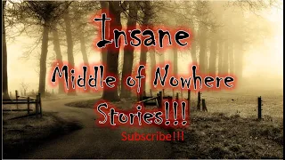 Insane Middle of Nowhere Horror Stories!!!