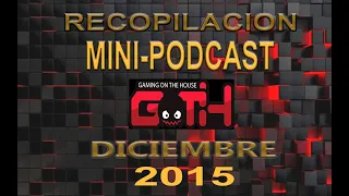 PODCAST FINAL 2015 GOTH!!!!! PARTE 1 - Recopilacion Mini-Podcast Goth - Diciembre 2015