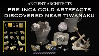 Pre-Inca Gold Artefacts Discovered Near Tiwanaku, Bolivia | Ancient Architects