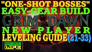 Grim Dawn | New player guide - leveling One-Shot-Bosses build from 21 to 33 | Easy Gear | Dec 2022