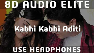 8D AUDIO | Kabhi Kabhi Aditi Zindagi | Jaane Tu Ya Jaane Na | A.R. Rahman | Rashid Ali