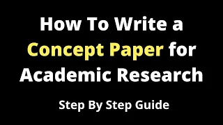 How To Write a Concept Paper for Academic Research l Structure of a Concept Paper l step by step