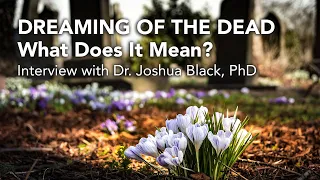 Dreaming of The Dead: What Does It Mean?