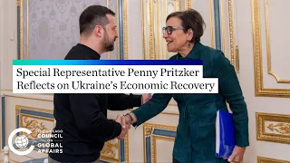 Special Representative Penny Pritzker Reflects on Ukraine’s Economic Recovery