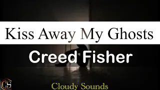 Creed Fisher - "Kiss Away My Ghosts" (Lyric Video)