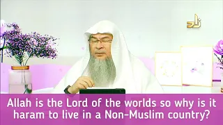 Allah is the Lord of the Worlds so why is it haram to live in a Non-Muslim country? Assim al hakeem