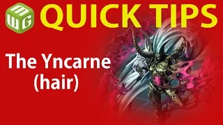 Quick Tips: the Yncarne (hair)