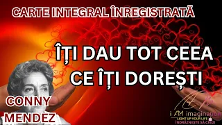 Conny Mendez: Îți dau tot ceea ce îți dorești (carte integral înregistrată)