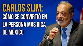 Cómo se convirtió Carlos Slim en la persona más rica de México 💰