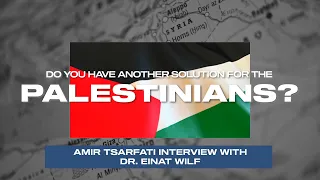 Amir Tsarfati: Do You Have Another Solution for the Palestinians?
