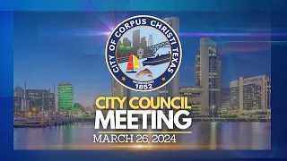 City of Corpus Christi | City Council Meeting March 26, 2024