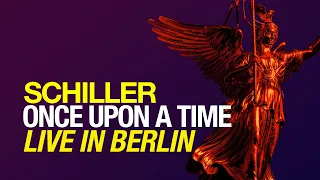 SCHILLER: „Once Upon A Time“ // Live in Berlin // From the album „Summer in Berlin“