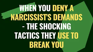 When You Deny a Narcissist's Demands - The Shocking Tactics They Use to Break You | NPD | Narcissism