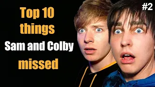 Top 10 things Sam and Colby missed Pt. 2
