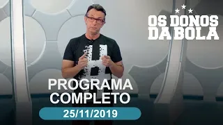 Os Donos da Bola - 25/11/2019 - Programa completo