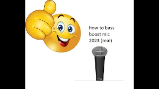 How to Bass Boost Your Mic (2023 update)!!!!!!1111