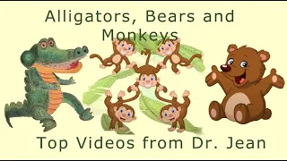 Alligators, Bears, Monkeys - Top Hits from Dr. Jean - See lyrics and links in description