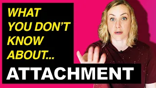 What You Don't Know About Attachment!