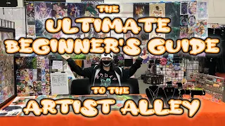 The ULTIMATE BEGINNER'S GUIDE to the ARTIST ALLEY