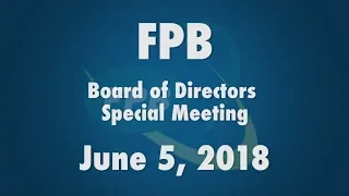 FPB Board of Directors Special Budget Meeting June 5, 2018