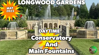 4K Conservatory & Main Fountain Update May 2023 Longwood Gardens #botanicalgarden #fountain