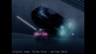 flying lotus - getting there (slowed + reverb)