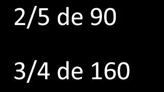 fraccion de un numero 2/5 de 90 , 3/4 de 160 , ejemplos resueltos