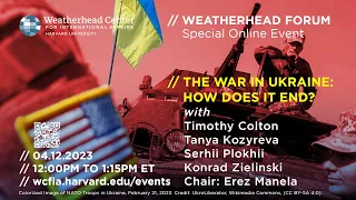 Weatherhead Forum | The War in Ukraine: How Does It End?