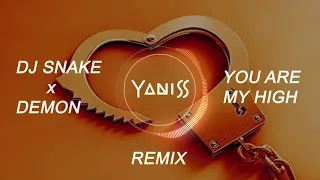 Dj Snake x Demon - You Are My High (YANISS Remix)