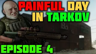 Painful Day In Tarkov - EPISODE 04  | Escape From Tarkov Playthrough