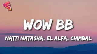 Natti Natasha, El Alfa, Chimbala - Wow BB (Letra/Lyrics)