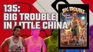 135: Big Trouble in Little China (1986)