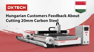 Hungarian Customers Feedback About Cutting 20mm Carbon Steel with 3KW Fiber Laser Machine