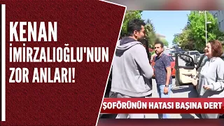 KENAN İMİRZALIOĞLU'NUN ZOR ANLARI!