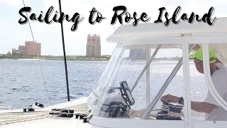 4 Months in the Bahamas || Part 6:  Sailing to Soldiers Cay, Paradise Island, and Rose Island