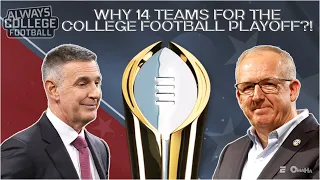 Why the SEC and BIG TEN are pushing for a 14 team playoff | Always College Football