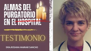 ALMAS PURGANTES EN EL HOSPITAL, CON LA DRA. ROSANA MAINAR SANCHO.