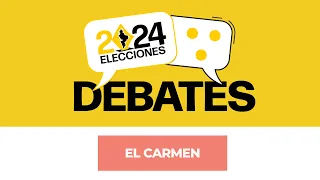 DEBATES 2024 | El Carmen | 05 de mayo