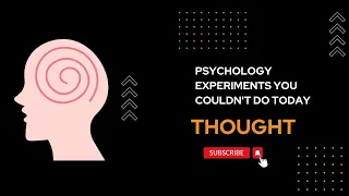 Psychology Experiments You Couldn't Do Today