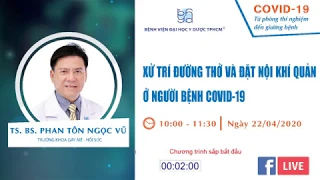 [COVID-19] Xử trí đường thở và đặt nội khí quản ở người bệnh Covid-19